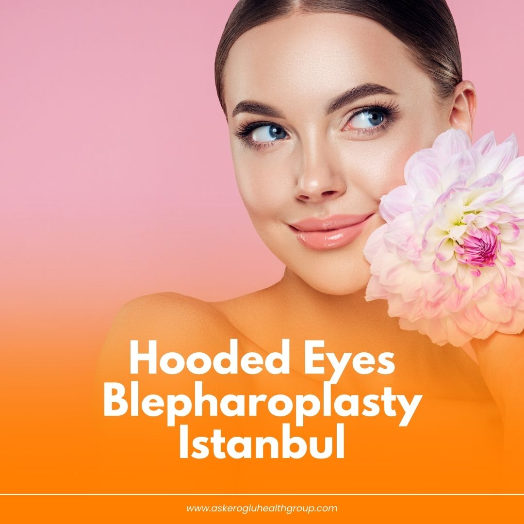 Hooded Eyes Blepharoplasty Istanbul