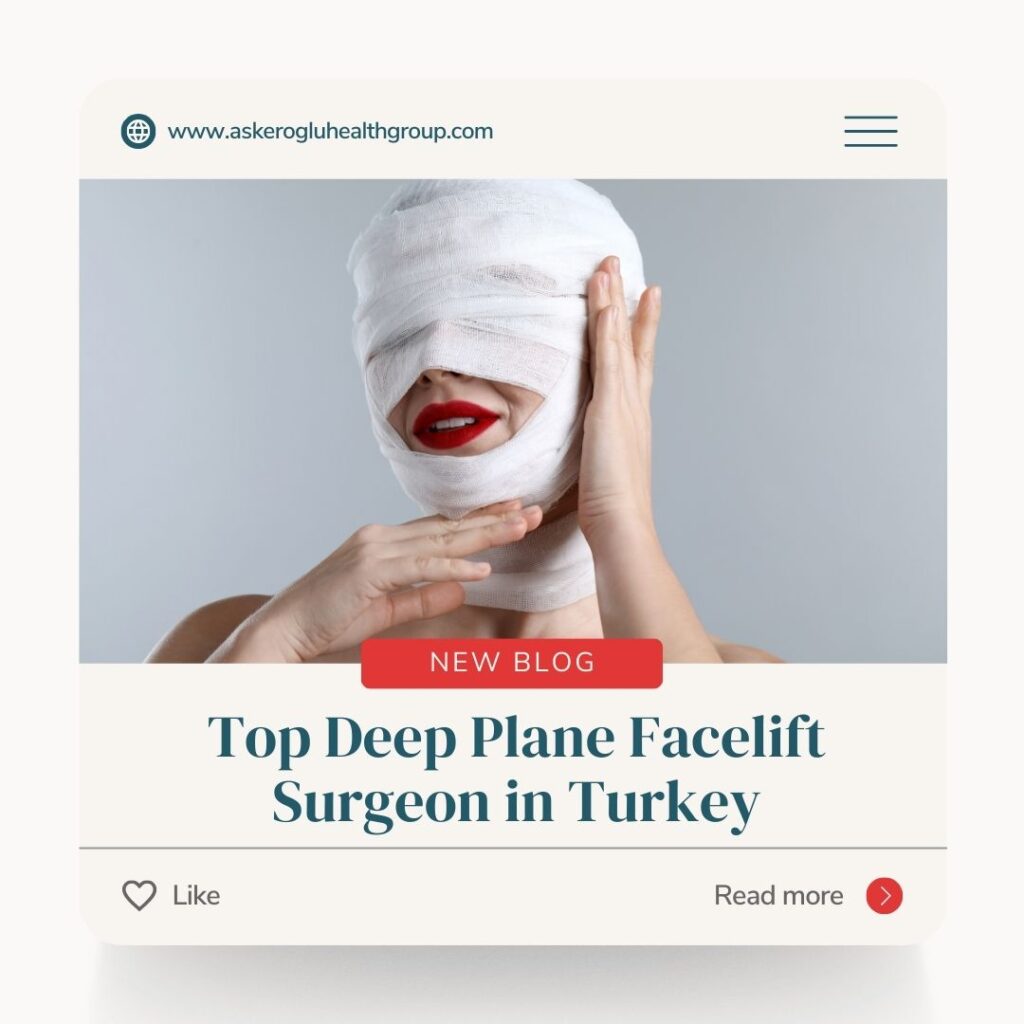 Top Deep Plane Facelift Surgeon in Turkey