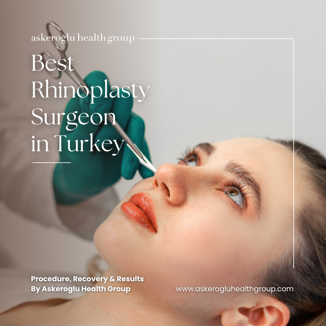 Best Rhinoplasty Surgeon Turkey